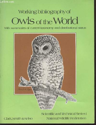 Scientific and Technical Series 1 : Working Bibliography of Owls of the World with summaries of current taxonomy and distributional status.