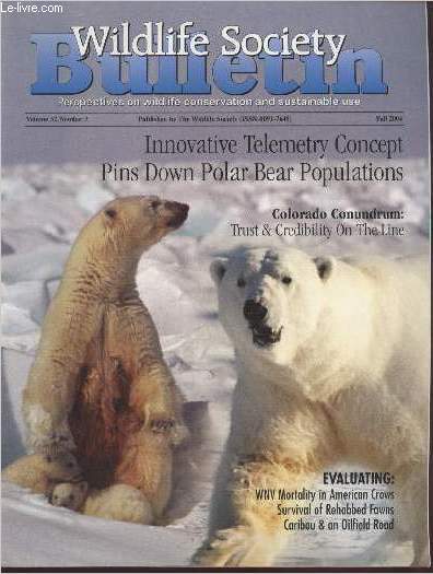 Wildlife Society Bulletin Volume 32 n3 : Innovative Telemetry Concept pins down polar bear populations. Sommaire : Population declines and generation lengths can bias estimages of vulnerability by James Cox etc.