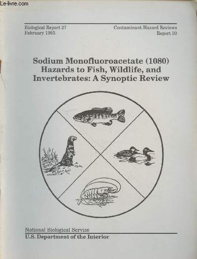 Biological Report 27, Contaminant Hazard Reviews Report 30 February 1995 : Sodium Monofluoroacetate (1080) hazards to fish, wildlife, and invertebrates : A synoptic review.