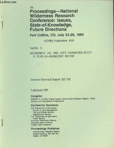 Tir  part : General Technical Report INT-220 Proceedings National Wilderness research conference Fort Collins July 23-26 1985. Section 3 : Wilderness use and user characteristics - A state-of-knowledge review. INT 4901 Publication 163.