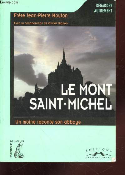 Le Mont Saint-Michel : un moine raconte son abbaye (Collection : 