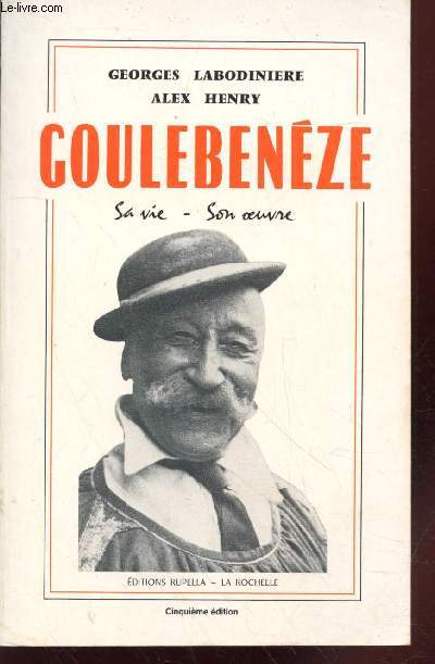 Goulebenze : Sa vie, son oeuvre