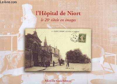 L'Hpital de Niort : le 20e sicle en images