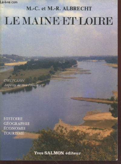 Le Maine-et-Loire : Histoire, gographie, conomie, tourisme (Collection : 