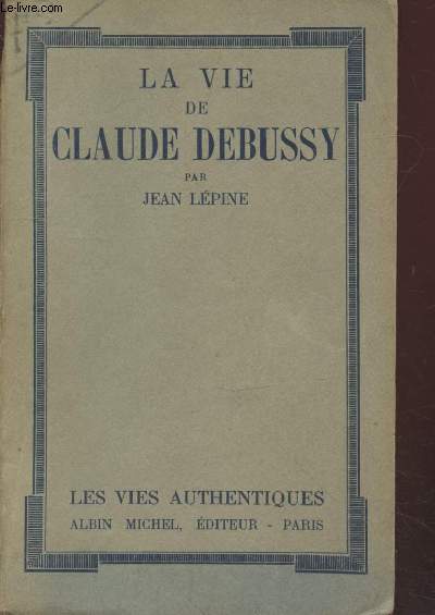 La vie de Claude Debussy (Collection : 