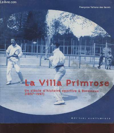 La Villa Primrose : Un sicle d'histoire sportive  Bordeaux (1897-1997)