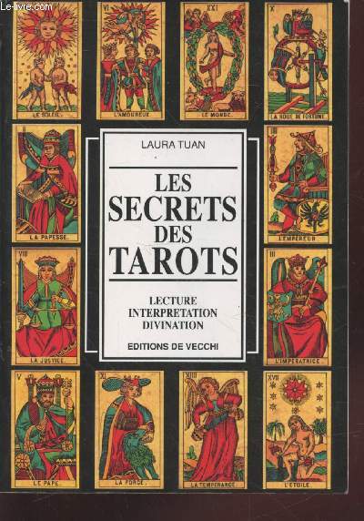 Les secrets des tarots : Lecture, interptation, divination