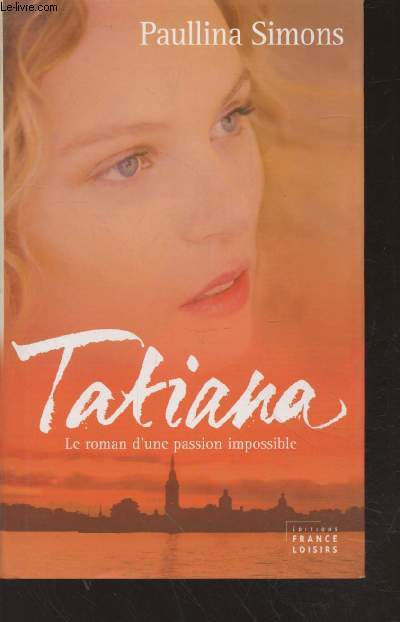 Tatiana : Le roman d'une passion impossible