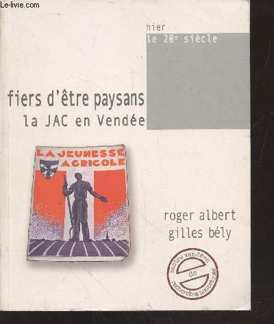 Fiers d'tre paysans : La JAC en Vende (Collection : 