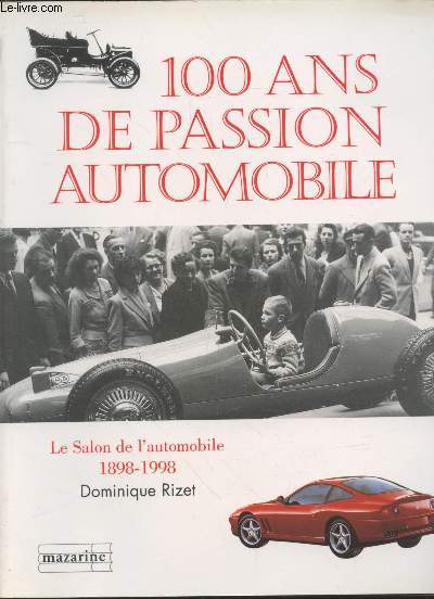 100 ans de passion automobile : Le Salon de l'Automobile 1898-1998