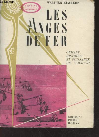 Les Anges de fer : Origine, histoire et puissance des machines de l'Antiquit au XIXe sicle, poque de Goethe