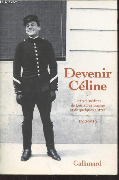 Devenir Cline : Lettres indites de Louis Destouches et de quelques autres 1912-1919