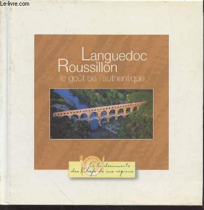 Languedoc Roussillon : le got de l'authentique (Collection : 