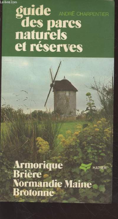 Guide des parcs naturels et rserves- Armorique, Brire, Normandie , Maine Brotonne