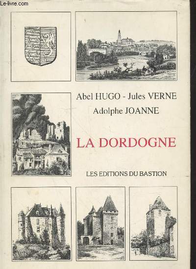 La Dordogne : description pittoresque, topographique et statistique