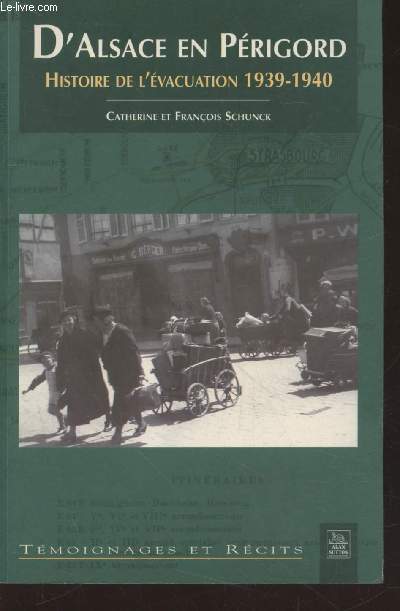 D'Alsace en Prigord : Histoire de l'vacuation 1939-1940 (Collection : 