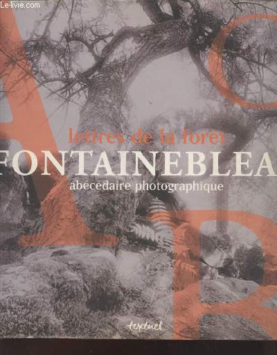 Lettres de la fort Fontainebleau ; Abcdaire photographique