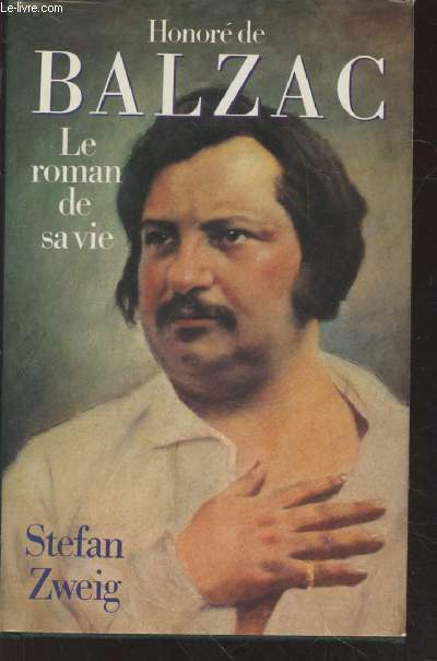 Honor de Balzac : Le roman de sa vie