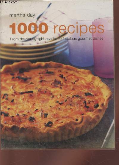 1000 recipes from deliciously light snacks to fabulous gourmet dishes