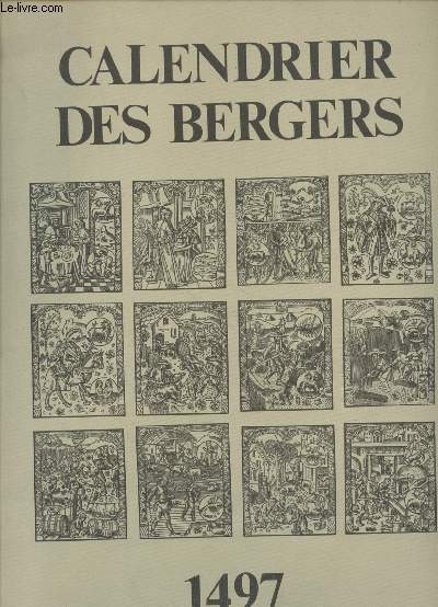Calendrier des Bergers : Fac simil d'aprs l'dition de Genve de 1497 avec le caractre des hommes et des femmes et leur devenir en fonction de leur date de naissance