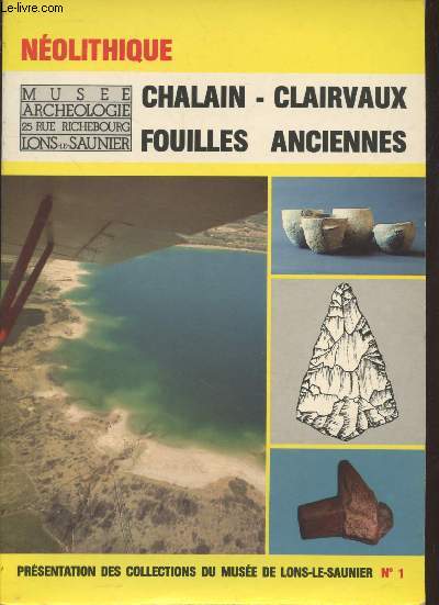 Nolithique - Prsentation des collections du Muse de Lons-Le-Saunier n1: Chalain - Clairvaux - Fouilles anciennes