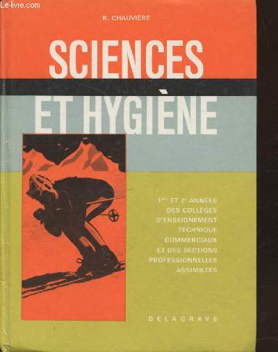 Sciences et Hygine : 1re et 2e annes des collges d'enseignement technique, commerciaux et des sections professionnelles assimiles