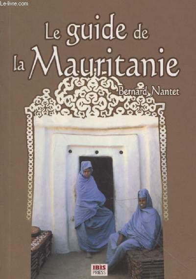 Le guide la Mauritanie : Sur les traces des nomades