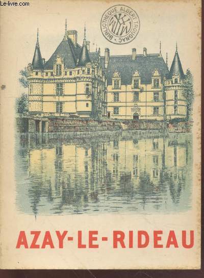 Le Chteau d'Azay-le-Rideau : Guide historique