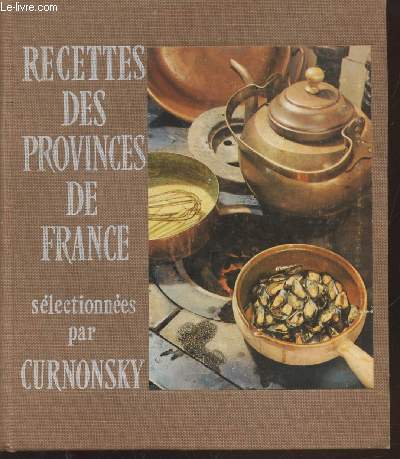Recettes des provinces de France slectionnes par Curnonsky