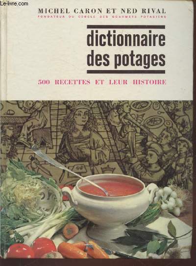 Dictionnaire des potages : 500 recettes et leur histoire