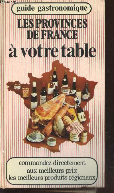 Les provinces de France  votre table : Guide gastronimique