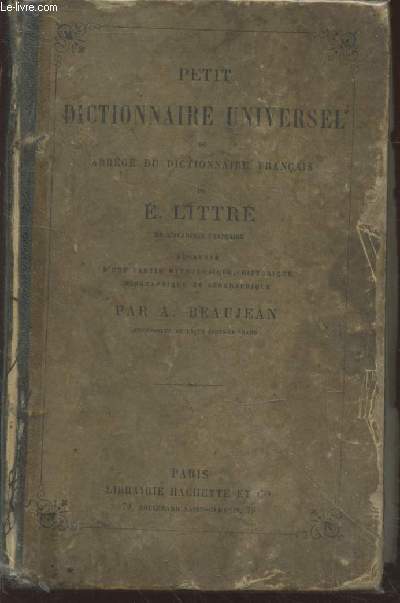 Petit dictionnaire universel ou Abrg du dictionnaire franais augment d'une partie mythologique, historique, biographique et gographique