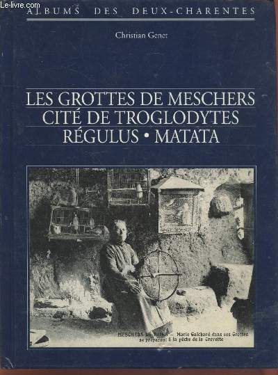Les grottes de Meschers - Cit de Troglodytes - Rgulus - Matata (Collection : 