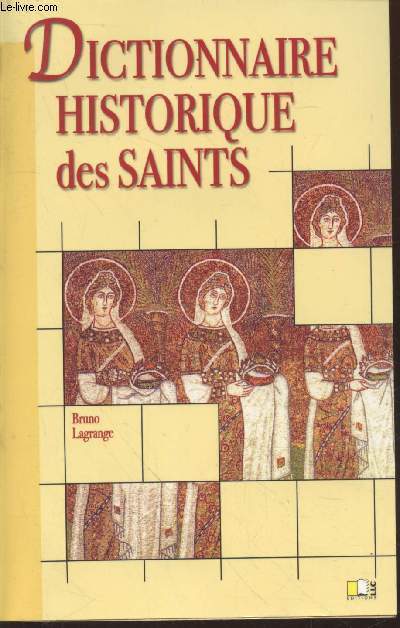Dictionnaire historique des Saints