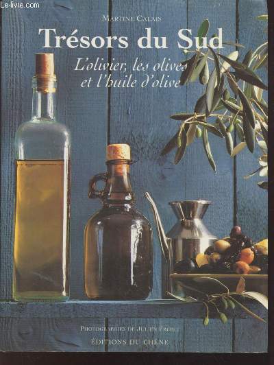 Trsors du Sud : L'olivier, les olives et l'huile d'olive