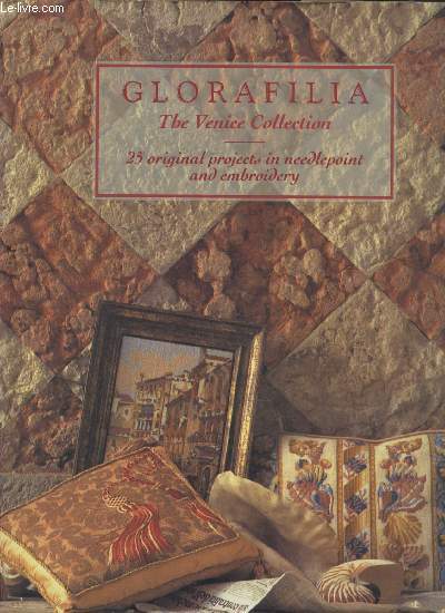 Glorafilia : The Venice Collection - 25 original projects in needlepoint and embroidery