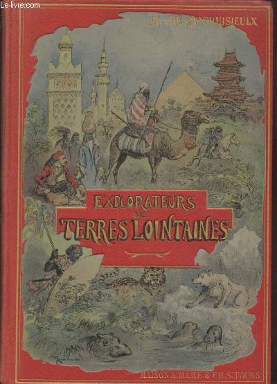 Explorateurs et Terrers lointaines - Le livre d'or des explorateurs et voyageurs franais