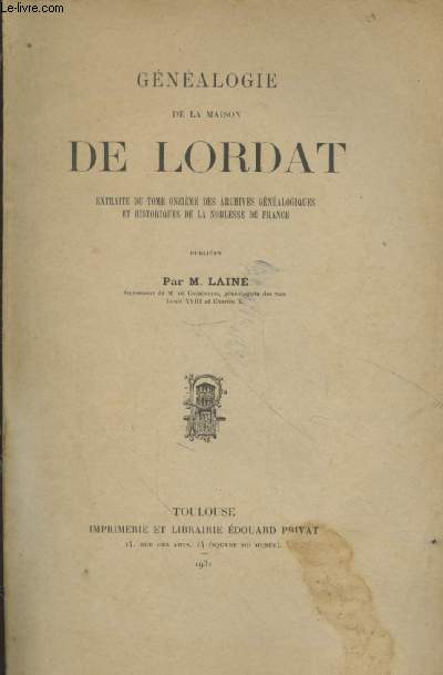 Gnalogie de la Maison de Lordat : Extraite du tome onzime des archives gnalogiques et historiques de la noblesse de France