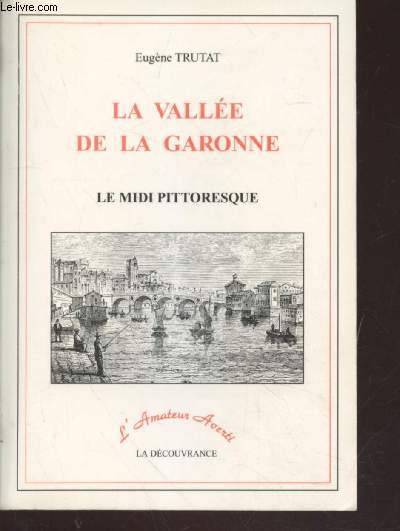 La valle de la Garonne : Le midi pittoresque (Collection : 