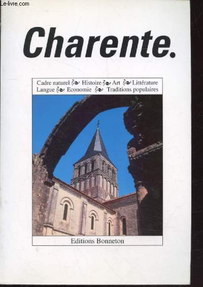 Charente : Cadre naturel - Histoire - Art - Littrature - Langue - Economie - Traditions populaires