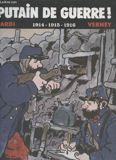 Putain de guerre ! : 1914-1915-1916