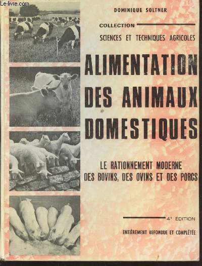 Alimentation des animaux domestiques : Le rationnement moderne des bovins, des ovins et des porcs (Collection : 