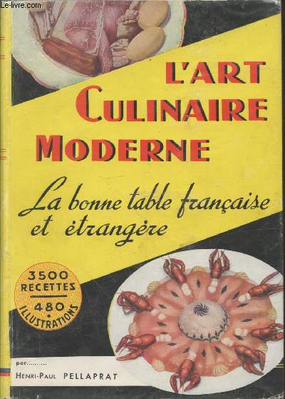 L'art Culinaire Moderne - La bonne table franaise et trangre - Cuisine - patisserie - confiserie simple - Entremets - Glaces - Confitures - Conserves de mnage - Boissons