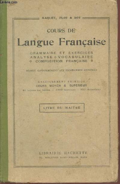 Cours de Langue Franaise - Livre du Matre : Grammaire et exercice - Analyse - Vocabulaire - Composition franaise : Enseignement primaire cours moyen et suprieur
