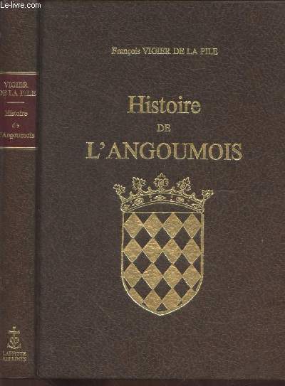 Histoire de l'Angoumois suivie du Recueil en forme d'histoire de ce qui se trouve par crit de la ville et des comtes d'Angoulme (Tirage limit  300 exemplaires)