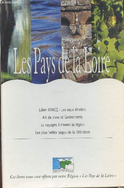 Le Pays de la Loire (en 4 volumes) : Les eaux troites - Art de vivre et Gastronomie - 12 Voyages  travers la rgion - Les plus belles pages de la littrature