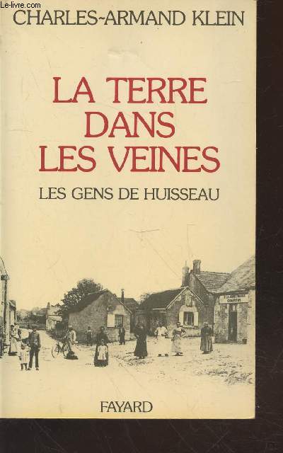La terre dans les veines : Les Gens de Huisseau (1905-1970)