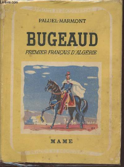 Bugeaud : Premier franais d'Algrie (Collection : 