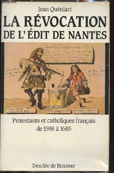 La Rvocation de l'Edit de Nantes : Protestants et catholiques en France de 1598  1685