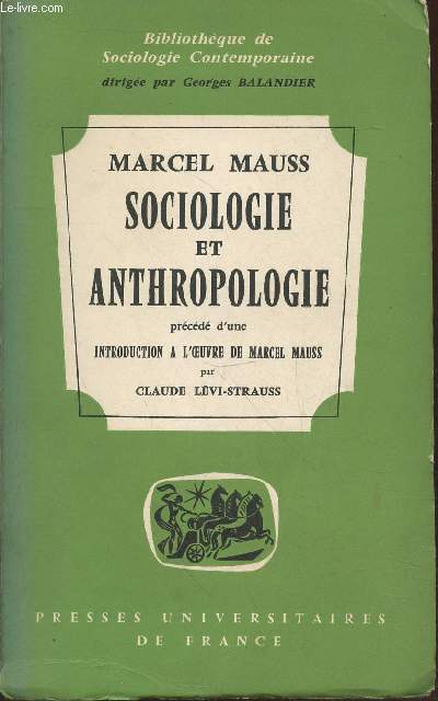 Sociologie et anthropologie prcde d'une introduction  l'oeuvre de Marcel Mauss.